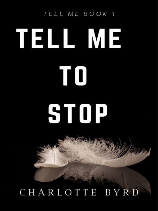 Title details for Tell Me to Stop by Charlotte Byrd - Available